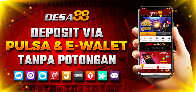 DEPOSIT VIA PULSA & E-WALET DESA88